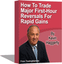 How To Trade Major First -Hour Reversals For Rapid Gains