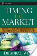 Timing the Market – How to Profit in the Stock Market Using the Yield Curve, Technical tahlil, and Cultural Indicators